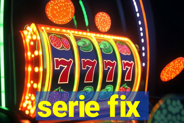 serie fix